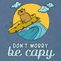 Don't Worry Be Capy Rodent South American Capybara Garment-Dyed Sweatshirt