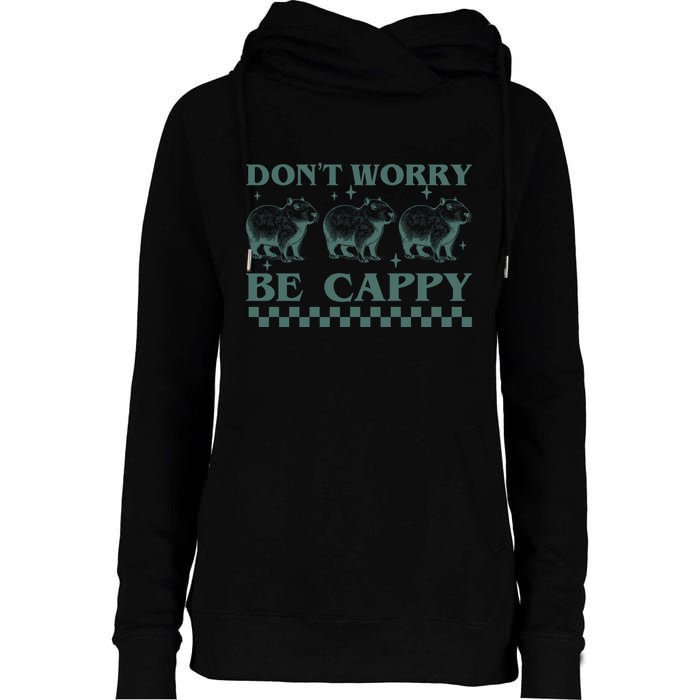 DonT Worry Be Cappy Funny Capybara Womens Funnel Neck Pullover Hood