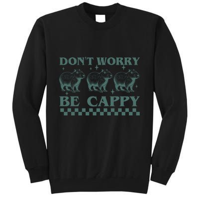 DonT Worry Be Cappy Funny Capybara Tall Sweatshirt