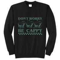 DonT Worry Be Cappy Funny Capybara Tall Sweatshirt