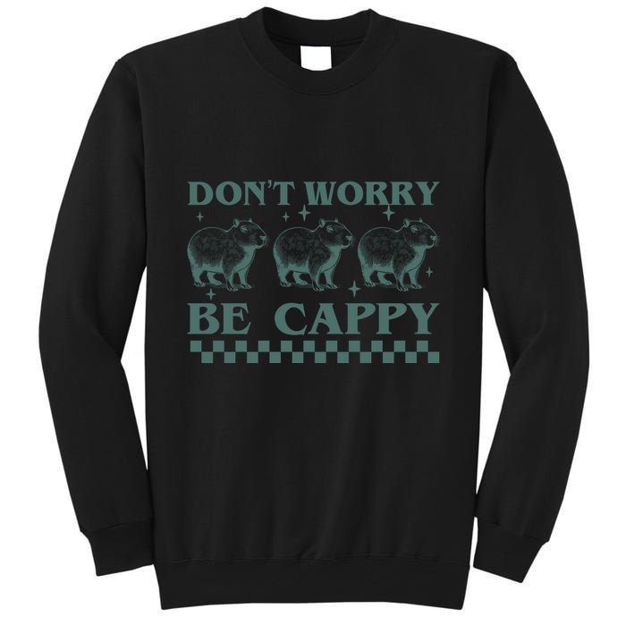 DonT Worry Be Cappy Funny Capybara Tall Sweatshirt