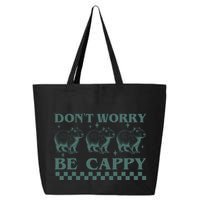 DonT Worry Be Cappy Funny Capybara 25L Jumbo Tote