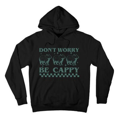 DonT Worry Be Cappy Funny Capybara Tall Hoodie