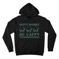 DonT Worry Be Cappy Funny Capybara Tall Hoodie