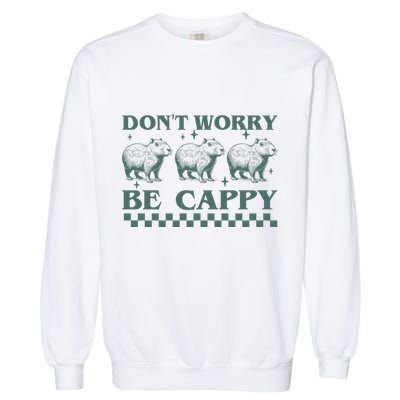DonT Worry Be Cappy Funny Capybara Garment-Dyed Sweatshirt