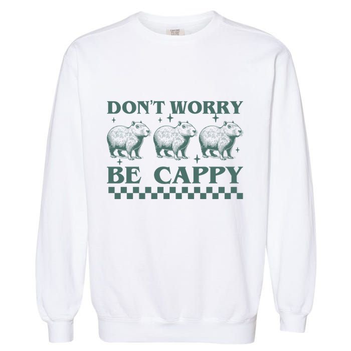 DonT Worry Be Cappy Funny Capybara Garment-Dyed Sweatshirt