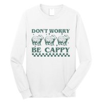 DonT Worry Be Cappy Funny Capybara Long Sleeve Shirt