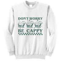 DonT Worry Be Cappy Funny Capybara Sweatshirt
