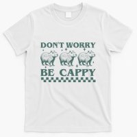 DonT Worry Be Cappy Funny Capybara T-Shirt
