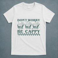 DonT Worry Be Cappy Funny Capybara T-Shirt
