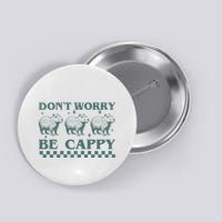 DonT Worry Be Cappy Funny Capybara Button