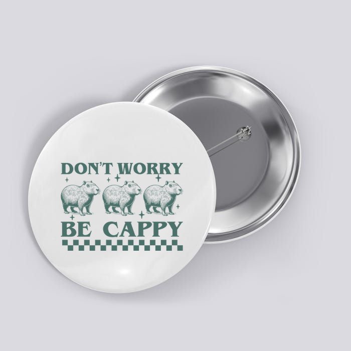 DonT Worry Be Cappy Funny Capybara Button