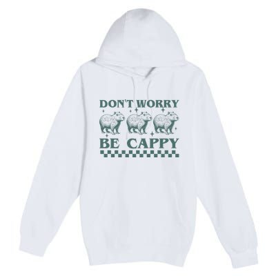 DonT Worry Be Cappy Funny Capybara Premium Pullover Hoodie