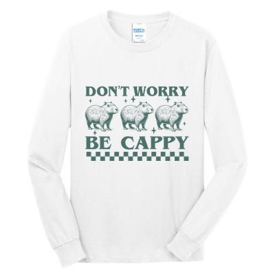 DonT Worry Be Cappy Funny Capybara Tall Long Sleeve T-Shirt