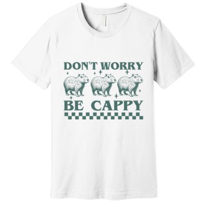 DonT Worry Be Cappy Funny Capybara Premium T-Shirt