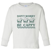DonT Worry Be Cappy Funny Capybara Toddler Long Sleeve Shirt