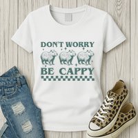 DonT Worry Be Cappy Funny Capybara Womens T-Shirt