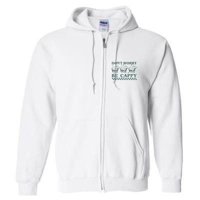 DonT Worry Be Cappy Funny Capybara Full Zip Hoodie