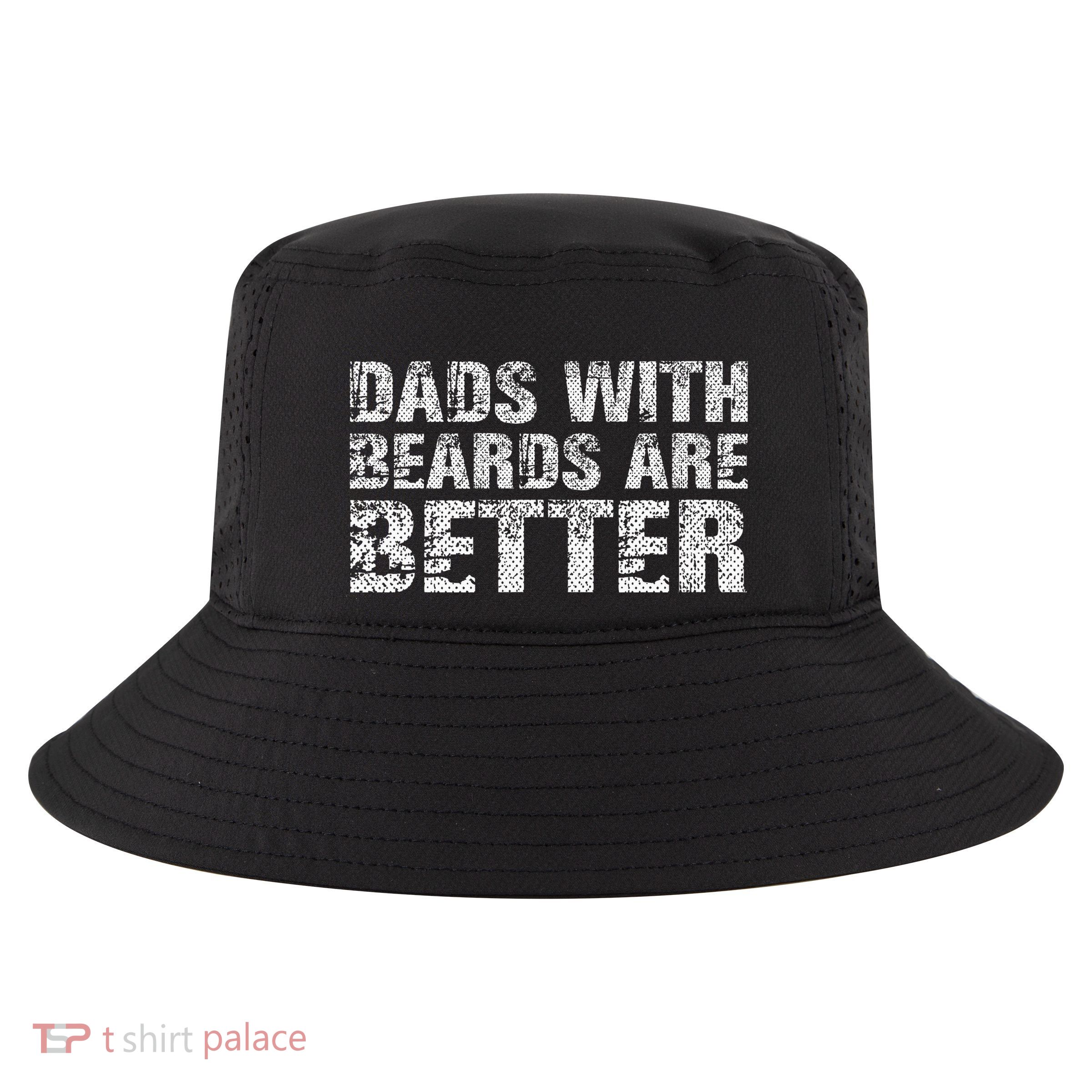 Dads with Beards are Better Fun Bearded Papa Gift Father Day Cool Comfort Performance Bucket Hat