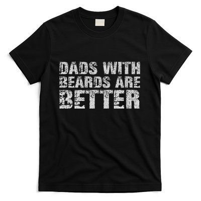 Dads with Beards are Better Fun Bearded Papa Gift Father Day T-Shirt