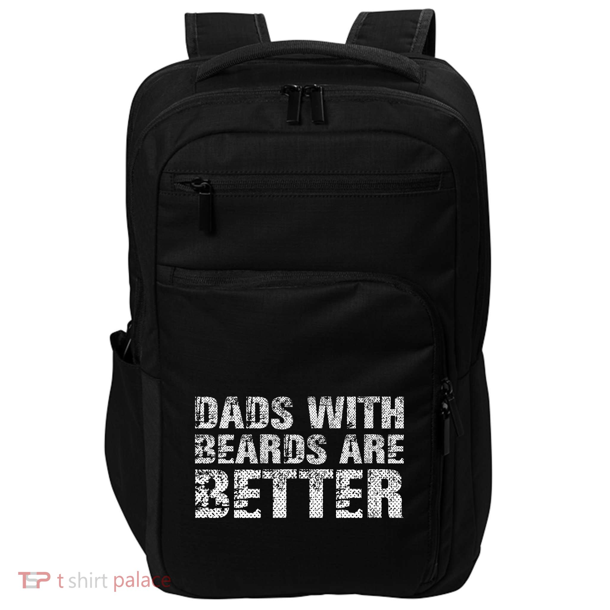 Dads with Beards are Better Fun Bearded Papa Gift Father Day Impact Tech Backpack