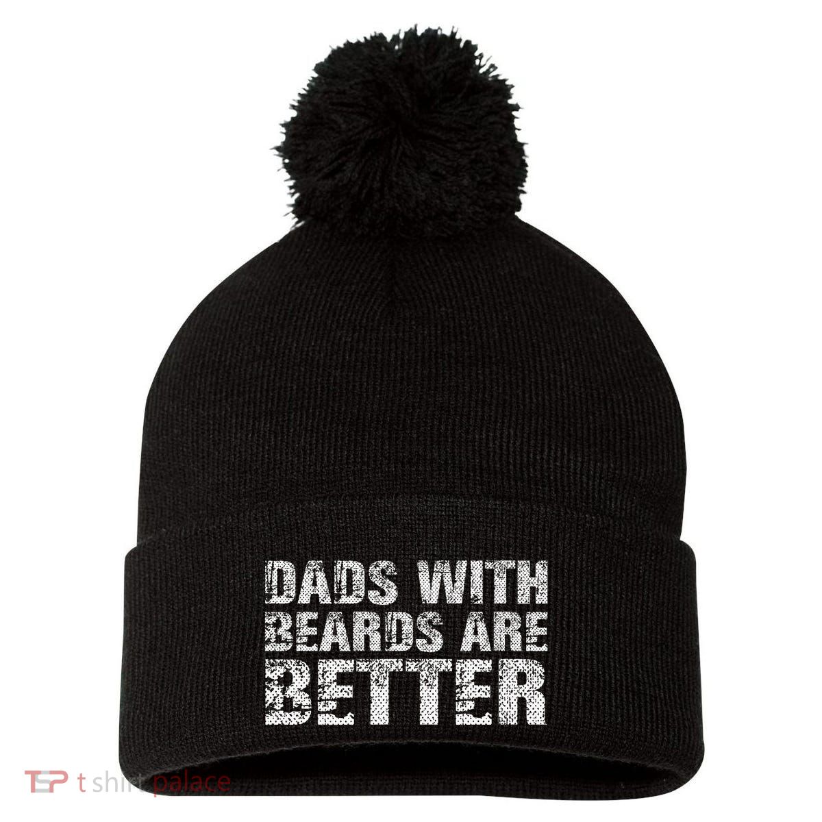 Dads with Beards are Better Fun Bearded Papa Gift Father Day Pom Pom 12in Knit Beanie