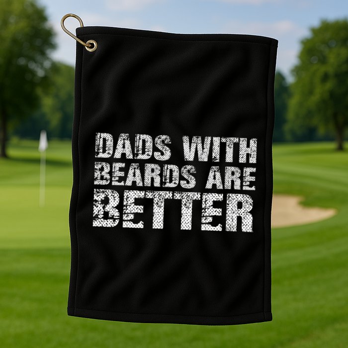 Dads with Beards are Better Fun Bearded Papa Gift Father Day Golf Towel