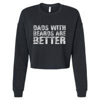 Dads with Beards are Better Fun Bearded Papa Gift Father Day Cropped Pullover Crew