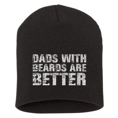 Dads with Beards are Better Fun Bearded Papa Gift Father Day Short Acrylic Beanie