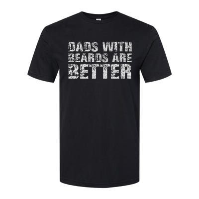 Dads with Beards are Better Fun Bearded Papa Gift Father Day Softstyle CVC T-Shirt