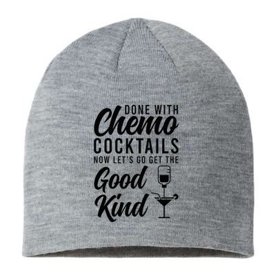 Done With Chemo Survivor Last Day Of Chemo End Of Chemo Sustainable Beanie