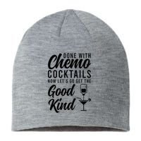 Done With Chemo Survivor Last Day Of Chemo End Of Chemo Sustainable Beanie