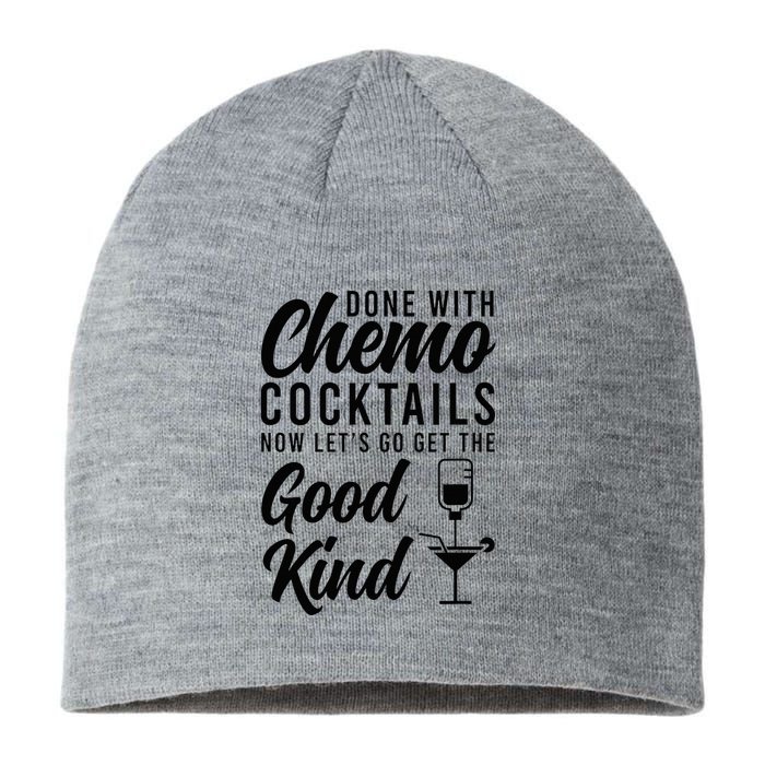 Done With Chemo Survivor Last Day Of Chemo End Of Chemo Sustainable Beanie