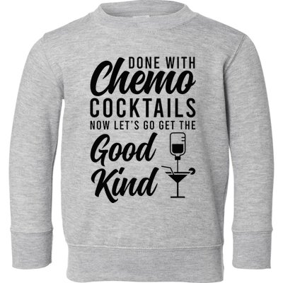 Done With Chemo Survivor Last Day Of Chemo End Of Chemo Toddler Sweatshirt