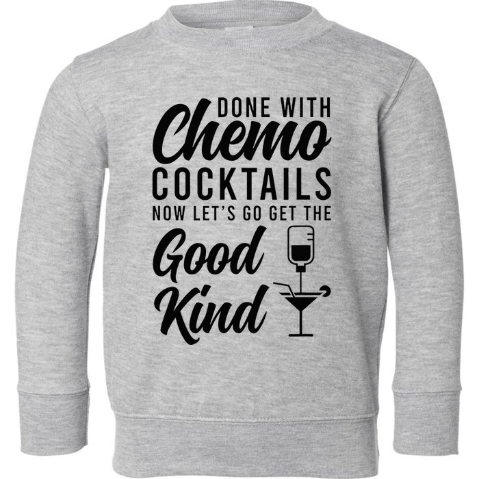 Done With Chemo Survivor Last Day Of Chemo End Of Chemo Toddler Sweatshirt
