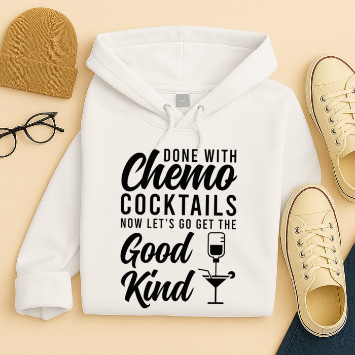Done With Chemo Survivor Last Day Of Chemo End Of Chemo Hoodie