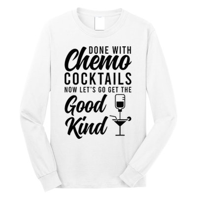 Done With Chemo Survivor Last Day Of Chemo End Of Chemo Long Sleeve Shirt