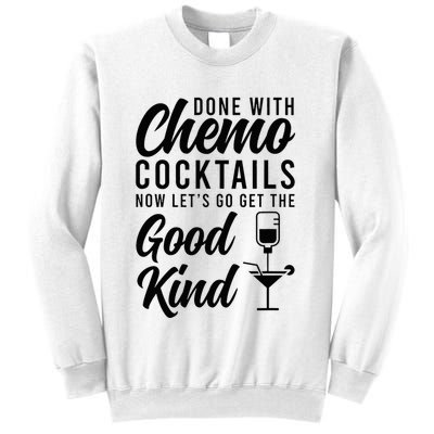 Done With Chemo Survivor Last Day Of Chemo End Of Chemo Sweatshirt