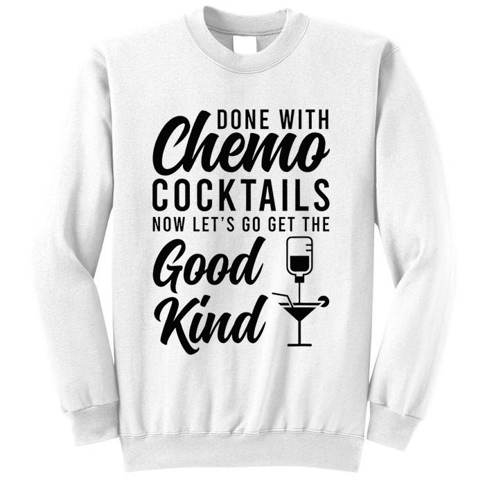 Done With Chemo Survivor Last Day Of Chemo End Of Chemo Sweatshirt