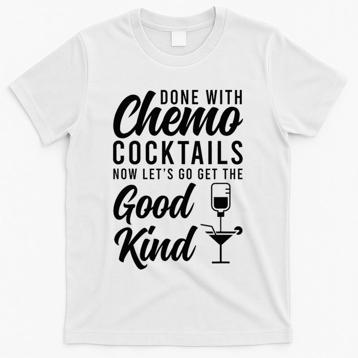 Done With Chemo Survivor Last Day Of Chemo End Of Chemo T-Shirt