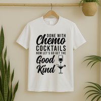 Done With Chemo Survivor Last Day Of Chemo End Of Chemo T-Shirt