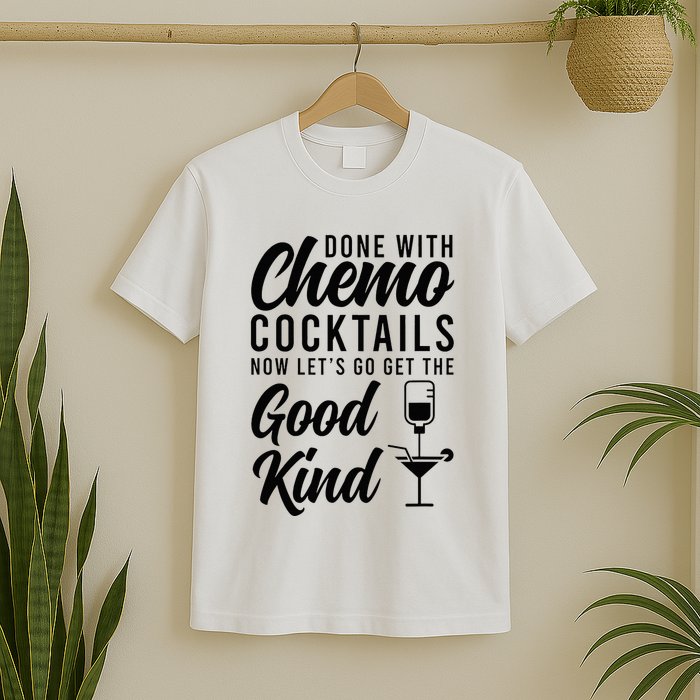 Done With Chemo Survivor Last Day Of Chemo End Of Chemo T-Shirt