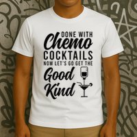 Done With Chemo Survivor Last Day Of Chemo End Of Chemo T-Shirt