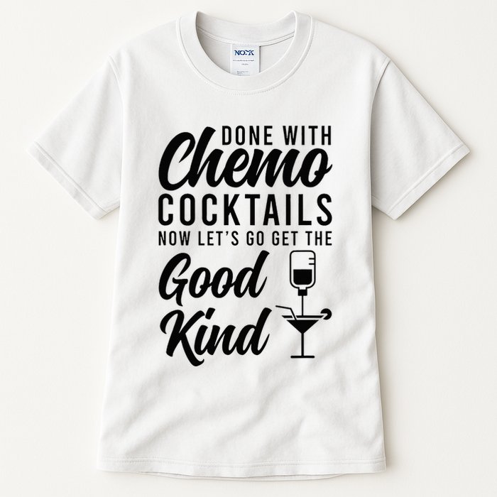 Done With Chemo Survivor Last Day Of Chemo End Of Chemo Tall T-Shirt