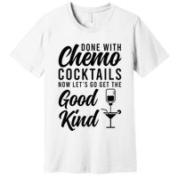 Done With Chemo Survivor Last Day Of Chemo End Of Chemo Premium T-Shirt