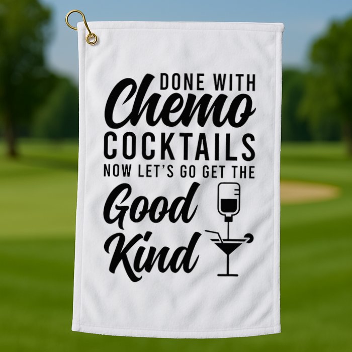 Done With Chemo Survivor Last Day Of Chemo End Of Chemo Golf Towel