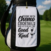 Done With Chemo Survivor Last Day Of Chemo End Of Chemo Golf Towel