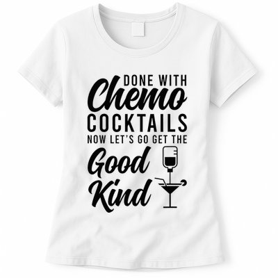 Done With Chemo Survivor Last Day Of Chemo End Of Chemo Womens T-Shirt