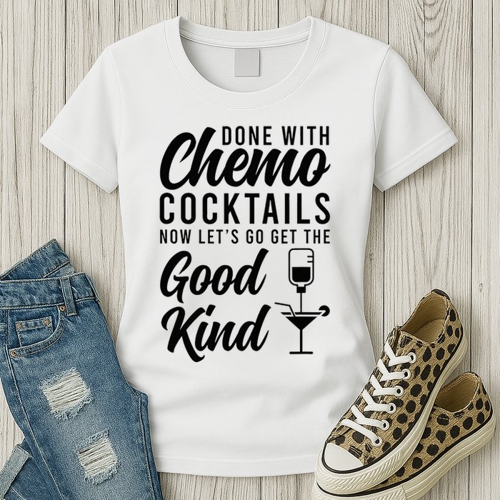 Done With Chemo Survivor Last Day Of Chemo End Of Chemo Womens T-Shirt
