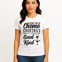 Done With Chemo Survivor Last Day Of Chemo End Of Chemo Womens T-Shirt